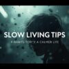 Slow Living Tips: 9 Habits for a Calmer Life