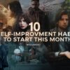 10 Self Improvement Habits to Start This Month